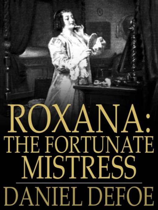 Title details for Roxana: The Fortunate Mistress by Daniel Defoe - Wait list